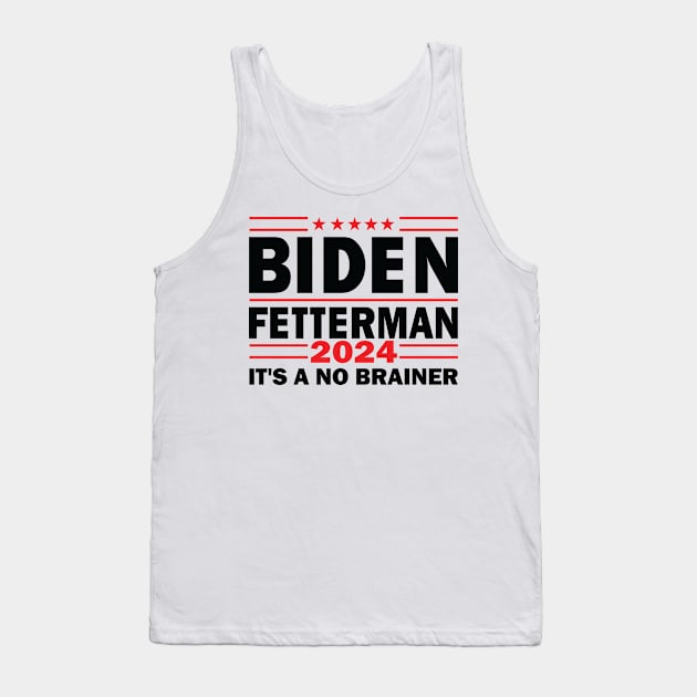 Biden Fetterman 2024 It's A No Brainer Political Humor Tank Top by S-Log